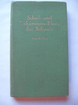 Schul- und Exkursionsflora der Schweiz mit Berücksichtigung der für Basel in Betracht kommenden b...