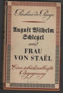 Image du vendeur pour August Wilhelm Schlegel und Frau von Stael. Eine schicksalhafte Begegnung. mis en vente par Antiquariat Puderbach
