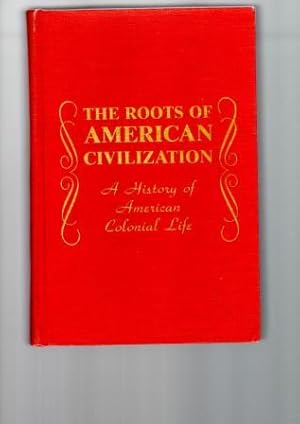 Bild des Verkufers fr The Roots of American Civilization. A History of American Colonial Life. zum Verkauf von Antiquariat Puderbach