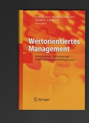 Wertorientiertes Management. Werterhaltung - Wertsteuerung - Wertsteigerung ganzheitlich gestalten.