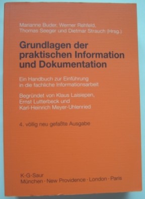 Grundlagen der praktischen Information und Dokumentation. Ein Handbuch zur Einführung in die fach...