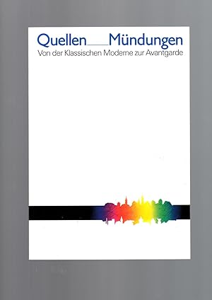 Quellen Mündungen. Von der Klassischen Moderne zur Avantgarde. Bildende Kunst in Baden-Württemberg.