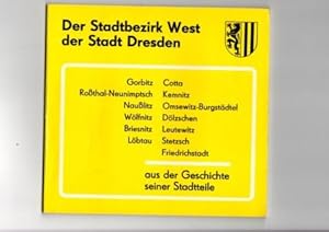 Seller image for Der Stadtbezirk West der Stadt Dresden. Aus der Geschichte seiner Stadtteile. for sale by Antiquariat Puderbach