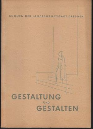 Gestaltung und Gestalten. Neue Folge. Dramaturgische Blätter der Bühnen der Landeshauptstadt Dres...