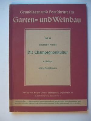Die Champignonskultur. Grundlagen und Fortschritte im Garten- und Weinbau. Heft 30.