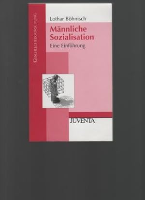 Männliche Sozialisation. Eine Einführung. Geschlechterforschung (Hg. Böhnisch, Lothar / Funk, Hei...