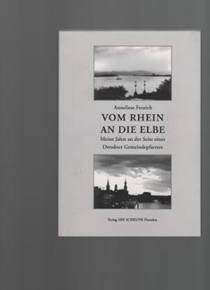 Vom Rhein an die Elbe. Meine Jahre an der Seite eines Dresdner Gemeindepfarrers.