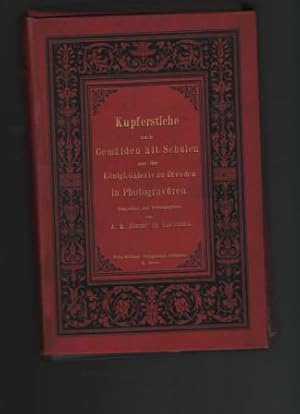 Kupferstiche nach Gemälden ält. Schulen aus der Königl. Galerie zu Dresden in Photogravüren.