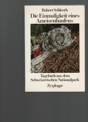 Seller image for Die Einmaligkeit eines Ameisenhaufens. Tagebuch aus dem Schweizerischen Nationalpark. for sale by Antiquariat Puderbach