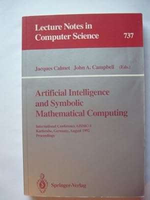 Seller image for Artificial Intelligence and Symbolic Mathematical Computing- International Conference AISMC-1, Karlsuhe, Germany, August 1992 Proceedings Lecture Notes in Computer Science 737 for sale by Antiquariat Puderbach