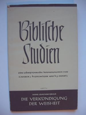 Bild des Verkufers fr Die Verkndigung der Weisheit. Biblische Studien. Eine Schriftenreihe herausgegeben von O.Weber, H. Gollwitzer und h.J. Kraus. Heft 2 zum Verkauf von Antiquariat Puderbach