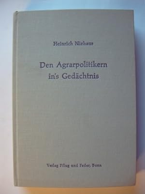 Bild des Verkufers fr Den Agrarpolitikern in`s Gedchtnis. Wege und Irrwege der Agrarpolitik. zum Verkauf von Antiquariat Puderbach