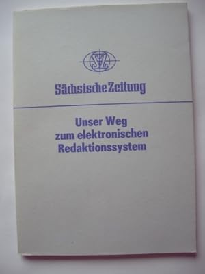 Imagen del vendedor de Unser Weg zum elektronischen Redaktionssystem. Chronik ber die Anwendung moderner Technik bei der Zeitungsherstellung in Redaktion und Verlag der "Schsischen Zeitung" Dresden. a la venta por Antiquariat Puderbach