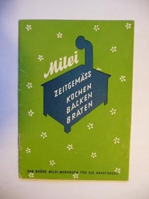 Milei - zeitgemäss kochen, backen, braten. Das grüne Merkbuch für die Hausfrauen.