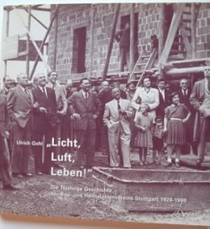 Immagine del venditore per Licht, Luft, Leben!" Die 75jhrige Geschichte des Bau- und Heimstttenvereins Stuttgart 1924 - 1999. venduto da Antiquariat Puderbach