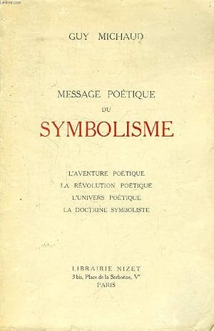 Seller image for MESSAGE POETIQUE DU SYMBOLISME (L'aventure potique. La rvolution potique. L'univers potique. La doctrine symboliste) for sale by Le-Livre