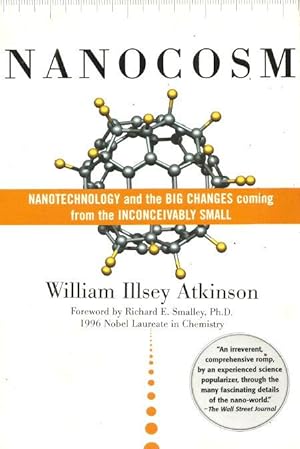 NANOCOSM : Nanotechnology and the Big Changes Coming from the Inconceivably Small