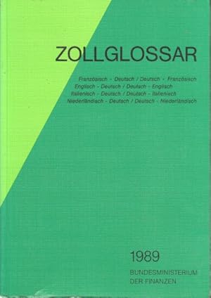 Glossar der Zollterminologie : französisch-deutsch, deutsch-französisch, englisch-deutsch, deutsc...