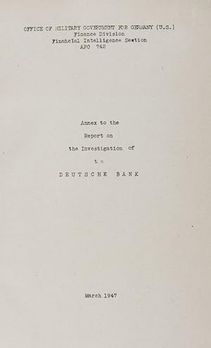 Seller image for Annex to the Report on the Investigation of the Deutsche Bank, March 1947, Copy 46 D. for sale by ERIC CHAIM KLINE, BOOKSELLER (ABAA ILAB)