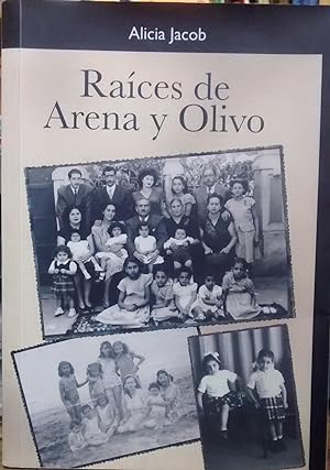 Raíces de arena y olivo. Biografía y autobiografía novelada de las familias Jacob Bendeck, Abdeln...