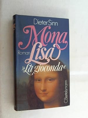 Image du vendeur pour Mona Lisa : "la gioconda" ; Roman. mis en vente par Versandantiquariat Christian Back