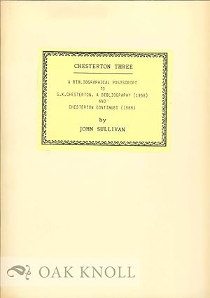 Image du vendeur pour CHESTERTON THREE: A BIBLIOGRAPHICAL POSTSCRIPT mis en vente par Oak Knoll Books, ABAA, ILAB