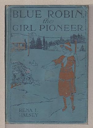 Immagine del venditore per BLUE ROBIN, THE GIRL PIONEER. venduto da Bookfever, IOBA  (Volk & Iiams)