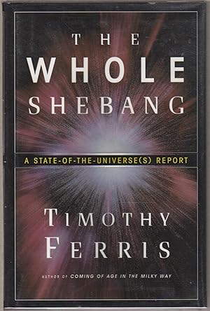 Seller image for THE WHOLE SHEBANG: A State of the Universe(s) Report. for sale by Bookfever, IOBA  (Volk & Iiams)