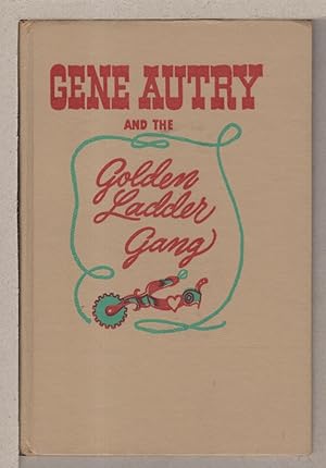 Immagine del venditore per GENE AUTRY AND THE GOLDEN LADDER GANG. venduto da Bookfever, IOBA  (Volk & Iiams)