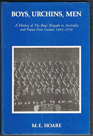 Imagen del vendedor de Boys, Urchins, Men: A History of the Boys' Brigade in Australia and Papua-New Guinea 1882-1976 a la venta por Fine Print Books (ABA)