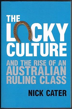 The Lucky Culture and the Rise of an Australian Ruling Class