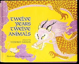 TWELVE YEARS, TWELVE ANIMALS. A Japanese Folktale.