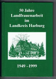 Bild des Verkufers fr 50 Jahre Landfrauenarbeit im Landkreis Harburg: 1949-1999. - zum Verkauf von Libresso Antiquariat, Jens Hagedorn