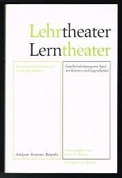 Lehrtheater, Lerntheater: Analysen, Kriterien, Beispiele. Eine Gedenkschrift für Fritz Gieselmann...