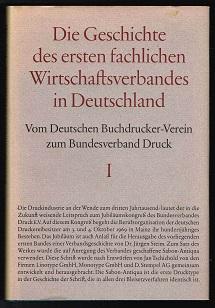 Bild des Verkufers fr Die Geschichte des ersten fachlichen Wirtschaftsverbandes in Deutschland. Vom Deutschen Buchdrucker-Verein zum Bundesverband Druck - Erster Band: 1869-1945. - zum Verkauf von Libresso Antiquariat, Jens Hagedorn