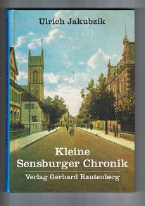 Image du vendeur pour Kleine Sensburger Chronik: Eine Huldigung an meine Heimatstadt. - mis en vente par Libresso Antiquariat, Jens Hagedorn