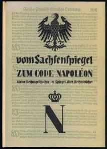 Vom Sachsenspiegel zum Code Napoléon: Kleine Rechtsgeschichte im Spiegel alter Rechtsbücher. -