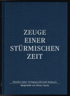 Zeuge einer stürmischen Zeit: Hundert Jahre Verlagsgesellschaft Madsack. -