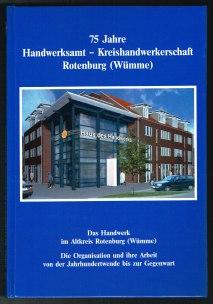 Imagen del vendedor de 75 Jahre Handwerksamt - Kreishandwerkerschaft Rotenburg (Wmme): Das Handwerk im Altkreis Rotenburg (Wmme). Die Organisation und ihre Arbeit von der Jahrhundertwende bis zur Gegenwart. - a la venta por Libresso Antiquariat, Jens Hagedorn