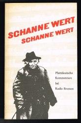 Imagen del vendedor de Schanne wert, Schanne wert (Plattdeutsche Kommentare bei Radio Bremen). - a la venta por Libresso Antiquariat, Jens Hagedorn