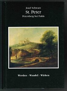 St. Peter, Petersberg bei Fulda: Werden, Wandel, Wirken. Eine zusammenfassende Darstellung. -