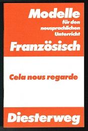 Seller image for Cela nous regarde: Zeitgenössische Texte für die Sekundarstufe II. - for sale by Libresso Antiquariat, Jens Hagedorn
