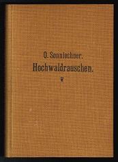 Hochwaldrauschen: Ein Buch von Wald und Wild - und Menschen, die der Liebe wert. -