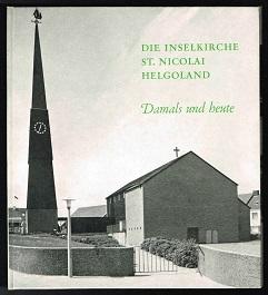 Seller image for Die Inselkirche St. Nicolai (Helgoland): Damals und heute. - for sale by Libresso Antiquariat, Jens Hagedorn