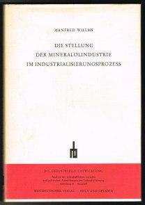 Die Stellung der Mineralölindustrie im Industriealisierungsprozess: Ein Beitrag zur sektoralen Wa...