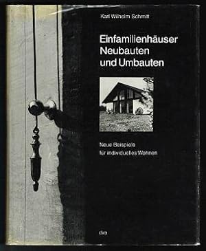 Einfamilienhäuser - Neubauten und Umbauten: Neue Beispiele für individuelles Wohnen. -