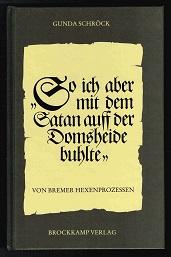 Seller image for So ich aber mit dem Satan auff der Domsheide buhlte": Von Bremer Hexenprozessen. - for sale by Libresso Antiquariat, Jens Hagedorn