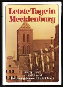 Letzte Tage in Mecklenburg: Erinnerungen an eine Heimat. -
