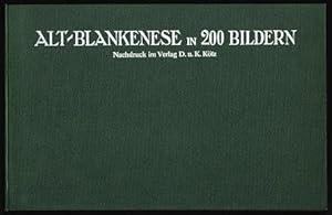 Alt-Blankenese in 200 Bildern: Nach alten Radierungen, Stichen, Oelmalereien, Aquarellen, Gouache...