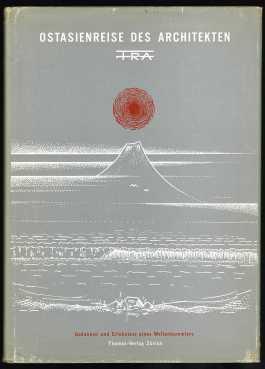Imagen del vendedor de Ostasienreise des Architekten FRA: Indien, Thailand, Hongkong, Japan (Bericht ber eine SIA-Reise mit Zeichnungen und Photos von FRA. Gedanken und Erlebnisse eines Weltenbummlers). - a la venta por Libresso Antiquariat, Jens Hagedorn